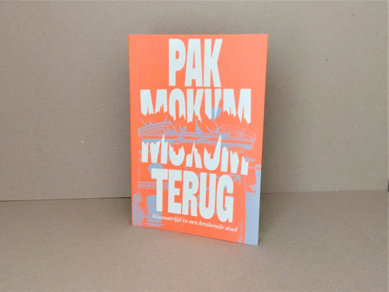 Pak Mokum terug – Woonstrijd in een krakende stad