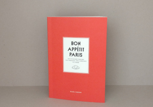 Bon appétit Paris – een culinaire stijlgids vol verhalen, tips & adressen uit Parijs