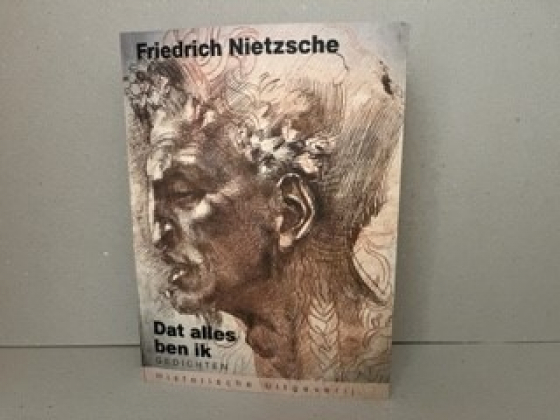 dat alles ben ik – Friedrich Nietzsche